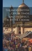 The Indo-British Opium Trade and Its Effect, Tr. by D.B. Croom