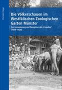 Die Völkerschauen im Westfälischen Zoologischen Garten Münster