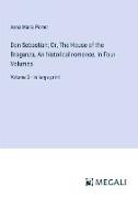 Don Sebastian, Or, The House of the Braganza, An historical romance, In Four Volumes