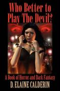 Who Better to Play the Devil? a Book of Horror and Dark Fantasy