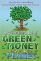 The Complete Guide to Making Environmentally Friendly Investment Decisions