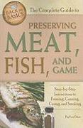 Complete Guide to Preserving Meat, Fish & Game