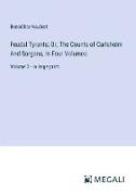 Feudal Tyrants, Or, The Counts of Carlsheim And Sargans, In Four Volumes