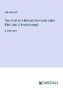 The life of John Metcalf, Commonly Called Blind Jack of Knaresborough