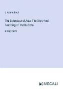 The Splendour of Asia, The Story And Teaching of The Buddha