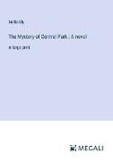 The Mystery of Central Park , A novel