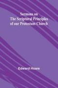 Sermons on the Scriptural Principles of our Protestant Church