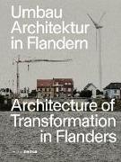 Umbau-Architektur in Flandern / Architecture of Transformation in Flanders
