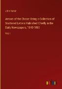 Arrows of the Chace: Being a Collection of Scattered Letters Published Chiefly in the Daily Newspapers, 1840-1880