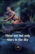 THERE ARE NOT ONLY STARS IN THE SKY