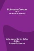 Robinson Crusoe, Told to the Children by John Lang