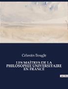 LES MAÎTRES DE LA PHILOSOPHIE UNIVERSITAIRE EN FRANCE