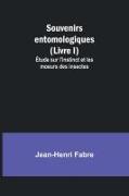Souvenirs entomologiques (Livre I), Étude sur l'instinct et les moeurs des insectes