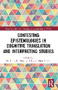 Contesting Epistemologies in Cognitive Translation and Interpreting Studies