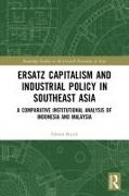 Ersatz Capitalism and Industrial Policy in Southeast Asia