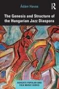 The Genesis and Structure of the Hungarian Jazz Diaspora