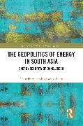 The Geopolitics of Energy in South Asia