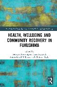 Health, Wellbeing and Community Recovery in Fukushima