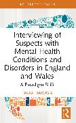 Interviewing of Suspects with Mental Health Conditions and Disorders in England and Wales