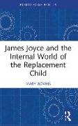 James Joyce and the Internal World of the Replacement Child