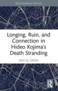 Longing, Ruin, and Connection in Hideo Kojima’s Death Stranding