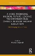 A More Promising Musical Future: Leading Transformational Change in Music Higher Education