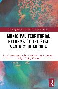 Municipal Territorial Reforms of the 21st Century in Europe