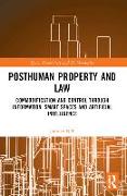 Posthuman Property and Law