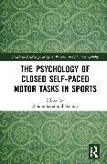 The Psychology of Closed Self-Paced Motor Tasks in Sports