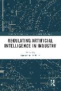 Regulating Artificial Intelligence in Industry