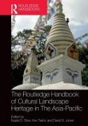 The Routledge Handbook of Cultural Landscape Heritage in The Asia-Pacific