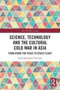 Science, Technology and the Cultural Cold War in Asia