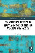 Transitional Justice in Italy and the Crimes of Fascism and Nazism