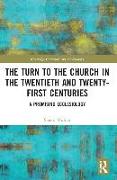 The Turn to The Church in The Twentieth and Twenty-First Centuries