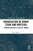 Urbanisation in Roman Spain and Portugal