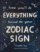 How You’ll Do Everything Based On Your Zodiac Sign