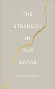 The Strength in Our Scars