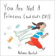 You Are Not A Princess (And That's Ok!)