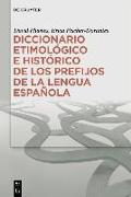 Diccionario etimológico e histórico de los prefijos de la lengua española