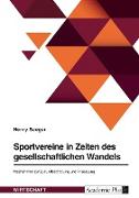 Sportvereine in Zeiten des gesellschaftlichen Wandels. Maßnahmen zur Zukunftssicherung und Anpassung