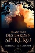 Diebesgut & Hexenmal - Die Abenteuer des Barden Spikero 1