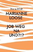 Marianne Loose Job weg Na und?!?