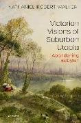Victorian Visions of Suburban Utopia