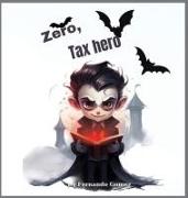 Zero, The Tax hero