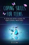 Coping Skills for Teens A Step-By-Step Guide to Emotional Mastery