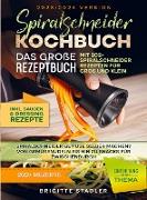 Spiralschneider Kochbuch ¿ Das große Rezeptbuch mit 202+ Spiralschneider Rezepten für Groß und Klein