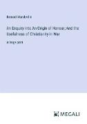 An Enquiry into An Origin of Honour, And the Usefulness of Christianity in War