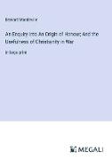 An Enquiry into An Origin of Honour, And the Usefulness of Christianity in War