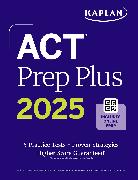 ACT Prep Plus 2025: Includes 5 Full Length Practice Tests, 100s of Practice Questions, and 1 Year Access to Online Quizzes and Video Instruction