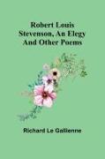 Robert Louis Stevenson, an Elegy, and Other Poems